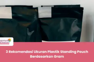 3 Rekomendasi Ukuran Plastik Standing Pouch Berdasarkan Gram
