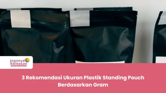 3 Rekomendasi Ukuran Plastik Standing Pouch Berdasarkan Gram