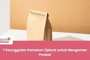 7 Keunggulan Kemasan Ziplock untuk Mengemas Produk