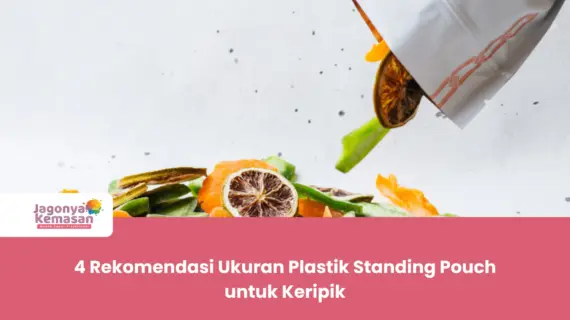 4 Rekomendasi Ukuran Plastik Standing Pouch untuk Keripik