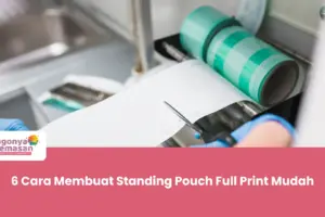 6 Cara Membuat Standing Pouch Full Print Mudah
