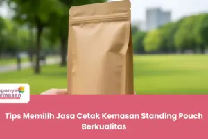 Tips Memilih Jasa Cetak Kemasan Standing Pouch Berkualitas