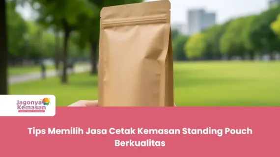 Tips Memilih Jasa Cetak Kemasan Standing Pouch Berkualitas