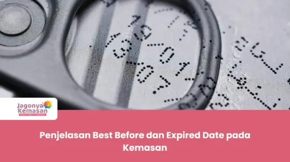 Penjelasan Best Before dan Expired Date pada Kemasan