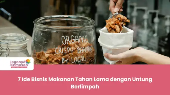 7 Ide Bisnis Makanan Tahan Lama dengan Untung Berlimpah