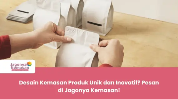 Desain Kemasan Produk Unik dan Inovatif? Pesan di Jagonya Kemasan!