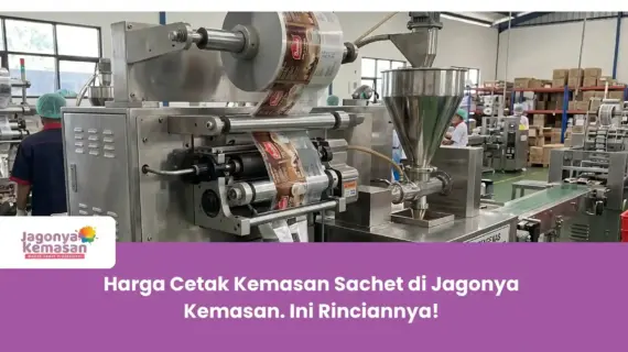 Harga Cetak Kemasan Sachet di Jagonya Kemasan. Ini Rinciannya!