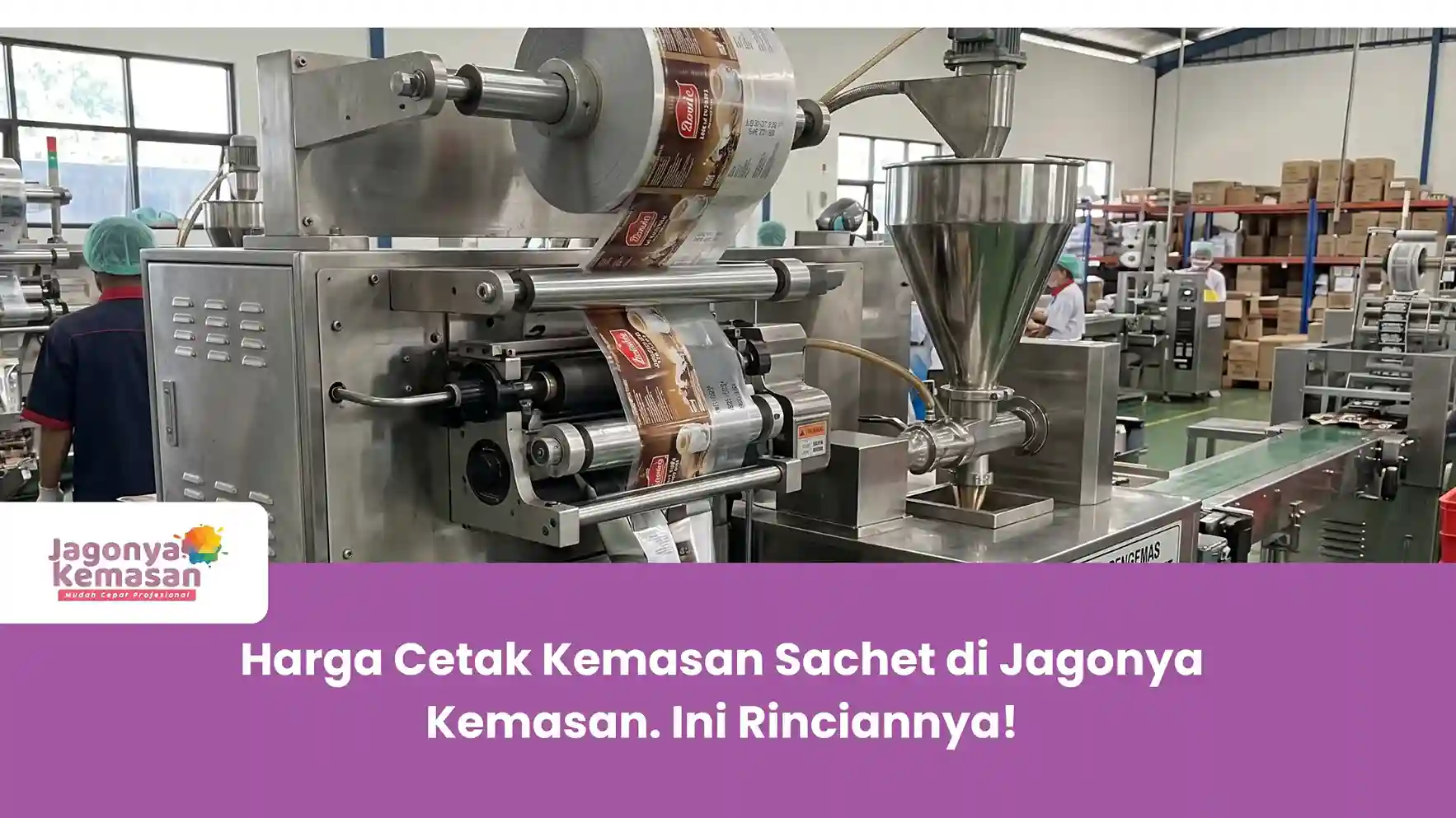 Harga Cetak Kemasan Sachet di Jagonya Kemasan. Ini Rinciannya!