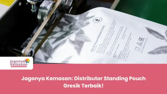 Jagonya Kemasan: Distributor Standing Pouch Gresik Terbaik!