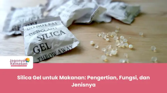 Silica Gel untuk Makanan: Pengertian, Fungsi, dan Jenisnya