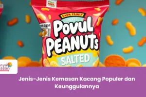 Jenis-Jenis Kemasan Kacang Populer dan Keunggulannya