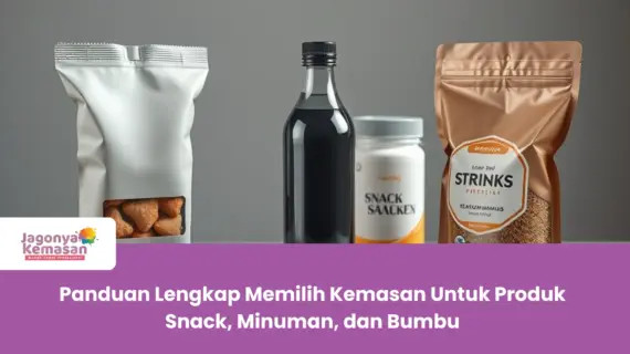 Panduan Lengkap Memilih Kemasan Untuk Produk Snack, Minuman, dan Bumbu