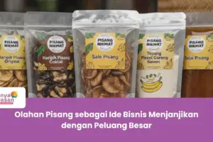 Olahan Pisang sebagai Ide Bisnis Menjanjikan dengan Peluang Besar