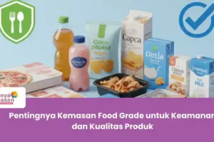 Pentingnya Kemasan Food Grade untuk Keamanan dan Kualitas Produk