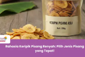 Rahasia Keripik Pisang Renyah: Pilih Jenis Pisang yang Tepat!