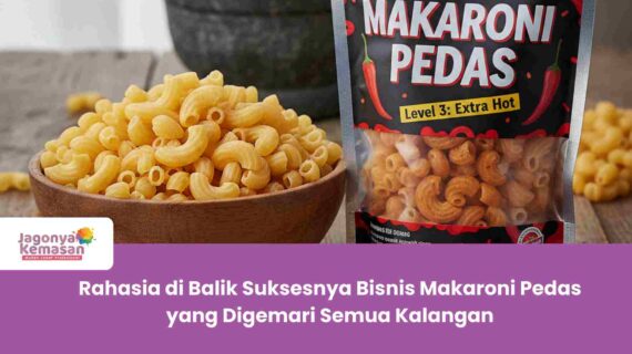 Rahasia di Balik Suksesnya Bisnis Makaroni Pedas yang Digemari Semua Kalangan