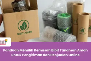 Panduan Memilih Kemasan Bibit Tanaman Aman untuk Pengiriman dan Penjualan Online