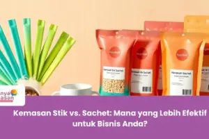 Kemasan Stik vs. Sachet: Mana yang Lebih Efektif untuk Bisnis Anda?