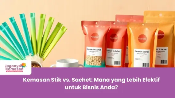 Kemasan Stik vs. Sachet: Mana yang Lebih Efektif untuk Bisnis Anda?