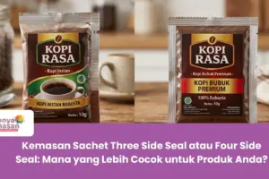 Kemasan Sachet Three Side Seal atau Four Side Seal: Mana yang Lebih Cocok untuk Produk Anda?