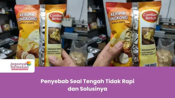 Penyebab Seal Tengah Tidak Rapi dan Solusinya