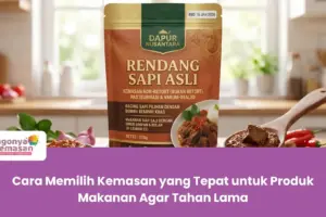 Cara Memilih Kemasan yang Tepat untuk Produk Makanan Agar Tahan Lama