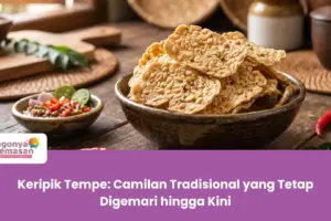 Keripik Tempe: Camilan Tradisional yang Tetap Digemari hingga Kini